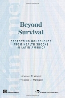 فراتر از زنده ماندن: حفاظت از خانواده ها از شوک درمانی (آمریکای لاتین توسعه)Beyond Survival: Protecting Households from Health Shocks (Latin American Development)