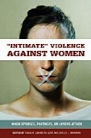 ' صمیمی ' خشونت علیه زنان: زمانی که زن و شوهر شرکای و یا دوستداران حمله (روانشناسی زنان)''Intimate'' Violence against Women: When Spouses, Partners, or Lovers Attack (Women's Psychology)