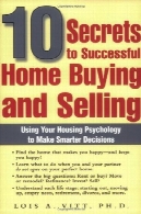 10 اسرار موفقیت خانه خرید و فروش: با استفاده از روانشناسی مسکن تصمیم هوشمندانه تر10 Secrets to Successful Home Buying and Selling: Using Your Housing Psychology to Make Smarter Decisions