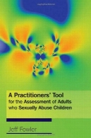 پزشکان ابزار برای ارزیابی بزرگسالان که سوء استفاده جنسى از کودکانA Practitioners' Tool for the Assessment of Adults who Sexually Abuse Children