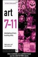 هنر 7 11: توسعه مهارت های آموزشی اولیه (برنامه درسی در عمل اولیه)Art 7-11: Developing Primary Teaching Skills (Curriculum in Primary Practice)