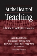 در قلب آموزش: راهنمای عمل انعکاسی (سری اصلاحات در مدرسه)At the Heart of Teaching: A Guide to Reflective Practice (The Series on School Reform)