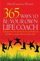 365 راه می شود مربی زندگی خود را: برنامه برای رشد شخصی و حرفه ای - در فقط چند دقیقه در روز365 Ways to Be Your Own Life Coach: A Programme for Personal and Professional Growth - in Just a Few Minutes a Day