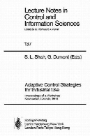 کنترل تطبیقی استراتژی برای استفاده های صنعتی: مجموعه مقالات کارگاه آموزشی برگزار شد در Kananaskis کانادا 1988Adaptive control strategies for industrial use: proceedings of a workshop held in Kananaskis, Canada, 1988