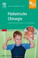Pädiatrische Chirurgie: Lehrbuch der Kinderchirurgie - kurz und kompaktPädiatrische Chirurgie: Lehrbuch der Kinderchirurgie - kurz und kompakt