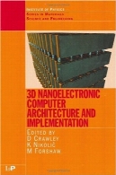 3D Nanoelectronic رایانه معماری و پیاده سازی (سری در علم مواد و مهندسی)3D Nanoelectronic Computer Architecture and Implementation (Series in Materials Science and Engineering)