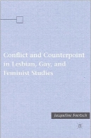 جنگ و مخالف در مردان همجنس گرا، و مطالعات فمینیستیConflict and Counterpoint in Lesbian, Gay, and Feminist Studies