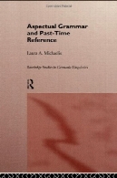 جنبه دستور زبان و زمان گذشته مرجع ( مطالعات روتلج در آلمانی زبان شناسی، 4)Aspectual Grammar and Past Time Reference (Routledge Studies in Germanic Linguistics, 4)