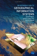 آشنایی با سیستم های اطلاعات جغرافیاییAn Introduction to Geographical Information Systems