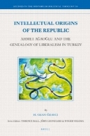 فکری ریشه جمهوری : احمد آقا اوغلو و تبارشناسی لیبرالیسم در ترکیهIntellectual Origins of the Republic: Ahmet Ağaoğlu and the Genealogy of Liberalism in Turkey