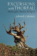 گشت و گذار با تورو : فلسفه، شعر ، دینExcursions with Thoreau : philosophy, poetry, religion