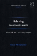 متعادل کننده عدالت معقول : جان رالز و مرحله مهم فراتر ( Ashgate جدید تفکر انتقادی در فلسفه )Balancing Reasonable Justice: John Rawls and Crucial Steps Beyond (Ashgate New Critical Thinking In Philosophy)