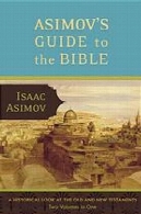 راهنمای آسیموف به کتاب مقدس: دو جلد در یک: عهد قدیم و جدیدAsimov's Guide to the Bible : Two volumes in one: The Old and New Testaments