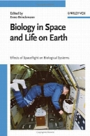 زیست شناسی در فضا و زندگی بر روی زمین: اثرات پرواز فضایی در سیستم های بیولوژیکیBiology in Space and Life on Earth: Effects of Spaceflight on Biological Systems