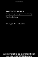 فرهنگ های بدن: مقالات ورزشی فضا و هویت توسط Henning EichbergBody Cultures: Essays on Sport, Space &amp; Identity by Henning Eichberg
