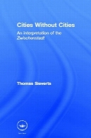 شهر بدون شهرستانها: بین محل و جهان فضا و زمان، شهر و کشورCities Without Cities: Between Place and World, Space and Time, Town and Country