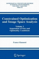 تجزیه و تحلیل فضا محدود بهینه سازی و تصویر: جدایی از مجموعه شرایط OptimalityConstrained Optimization and Image Space Analysis: Separation of Sets and Optimality Conditions