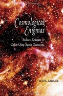 کیهان شناسی پیشرو: Pulsars، کوازارها و سوال دیگر در اعماق فضاCosmological Enigmas: Pulsars, Quasars, and Other Deep-Space Questions