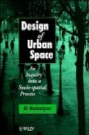 طراحی فضای شهری: استعلام به فرایند ساخت اجتماعی – فضاییDesign of Urban Space: An Inquiry into a Socio-Spatial Process