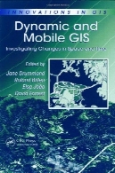 GIS پویا و موبایل: بررسی تغییرات در فضا و زمانDynamic and Mobile GIS: Investigating Changes in Space and Time