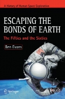 اوراق قرضه زمین فرار: دهه پنجاه و دهه شصت (پراکسیس اسپرینگر کتاب اکتشاف فضا)Escaping the Bonds of Earth: The Fifties and the Sixties (Springer Praxis Books Space Exploration)