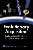 کسب تکاملی: چالش های اجرای برنامه های عمده فضای دفاعEvolutionary Acquisition: Implementation Challenges for Major Defense Space Programs