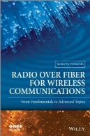 رادیویی بر بستر فیبر نوری برای ارتباطات بی سیم: از اصول مباحث پیشرفتهRadio over Fiber for Wireless Communications: From Fundamentals to Advanced Topics