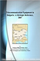 تجهیزات مخابراتی در بلغارستان: مرجع استراتژیک 2007Telecommunication Equipment in Bulgaria: A Strategic Reference, 2007