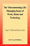 راه دور زندگی: مدیریت مسائل مربوط به کار خانه و فن آوریTelecommuting Life: Managing Issues of Work, Home and Technology
