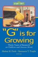 گرم است برای رشد: سی سال پژوهش در کودکان و کنجد خیابان (لی در ارتباطات سری)G Is for Growing: Thirty Years of Research on Children and sesame Street (Lea's Communication Series)