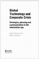 تکنولوژی جهانی و بحران شرکت: استراتژی برنامه ریزی و ارتباطات در عصر اطلاعاتGlobal Technology and Corporate Crisis: Strategies, Planning and Communication in the Information Age