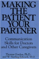 بیمار شما شریک ساخت: مهارت های ارتباطی برای پزشکان و دیگر مراقبانMaking the Patient Your Partner: Communication Skills for Doctors and Other Caregivers