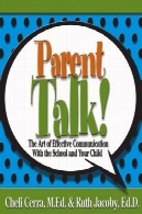 پدر و مادر بحث!: هنر از موثر ارتباط با مدرسه و کودک شما (بحث مدرسه سری)Parent Talk!: The Art of Effective Communication With the School and Your Child (School Talk series)