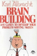 آلبرشت کاظم مغز ساختمان... بازی آسان به توسعه مهارت های حل مسئلهAlbrecht K. Brain building.. Easy games to develop your problem-solving skills