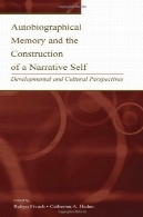 حافظه ی سرگذشتی و ساخت خود روایت: دیدگاه های فرهنگی و توسعهAutobiographical Memory and the Construction of a Narrative Self: Developmental and Cultural Perspectives