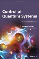 کنترل سیستم های کوانتومی: نظریه و روشControl of Quantum Systems: Theory and Methods