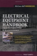 کتاب راهنمای تجهیزات الکتریکی: عیب یابی و تعمیر و نگهداریElectrical Equipment Handbook : Troubleshooting and Maintenance