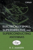 الکتریکی کوچک Superdirective و آنتن های ابررساناElectrically Small, Superdirective, and Superconducting Antennas