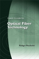 راهنمای به تکنولوژی فیبر نوری (SPIE زمینه راهنمای جلد FG16)Field Guide to Optical Fiber Technology (SPIE Field Guide Vol. FG16)