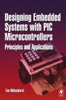 طراحی سیستم های جاسازی شده با میکروکنترلر PIC : اصول و کاربردهاDesigning Embedded Systems with PIC Microcontrollers: Principles and Applications