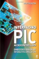 واسط میکروکنترلرها عکس: طراحی جاسازی شده توسط شبیه سازی تعاملیInterfacing PIC Microcontrollers: Embedded Design by Interactive Simulation