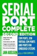 سریال کامل بندر: پورت COM ، USB پورت COM مجازی ، و بنادر برای سیستم های جاسازی ( سری کامل راهنمای )Serial Port Complete: COM Ports, USB Virtual COM Ports, and Ports for Embedded Systems (Complete Guides series)