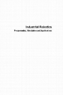 صنعتی رباتیک: برنامه نویسی شبیه سازی و برنامه های کاربردیIndustrial Robotics: Programming, Simulation and Applications