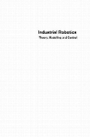 رباتیک صنعتی: نظریه سازی و کنترلIndustrial Robotics: Theory, Modelling and Control