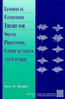 درس های تخمینی برای پردازش سیگنال و مخابرات و کنترل (نسخه 2)Lessons in Estimation Theory for Signal Processing, Communications, and Control (2nd Edition)