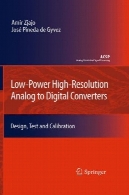 مصرف برق آنالوگ با وضوح بالا به مبدل های دیجیتال: طراحی آزمون و کالیبراسیونLow-Power High-Resolution Analog to Digital Converters: Design, Test and Calibration