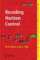عقب کشیدن افق کنترل: کنترل مدل پیش بینی برای مدل امور خارجه (درسی پیشرفته در کنترل و پردازش سیگنال)Receding Horizon Control: Model Predictive Control for State Models (Advanced Textbooks in Control and Signal Processing)