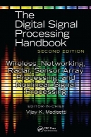 بی سیم شبکه رادار آرایه حسگر پردازش و غیر خطی سیگنال پردازش (کتاب پردازش سیگنال های دیجیتال, ویرایش دوم)Wireless, Networking, Radar, Sensor Array Processing, and Nonlinear Signal Processing (The Digital Signal Processing Handbook, Second Edition)