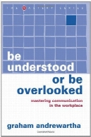 درک شود یا نادیده گرفته شود: تسلط بر ارتباطات در محیط کارBe Understood or Be Overlooked: Mastering Communication in the Workplace