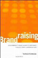 Brandraising: چگونه افزایش غیر انتفاعی دید و پول از طریق ارتباطات هوشمندBrandraising: How Nonprofits Raise Visibility and Money Through Smart Communications